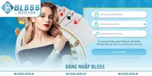 Đăng Nhập BL555 - 3 Bước Đơn Giản Hội Viên Nên Biết