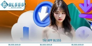 Tải App BL555 - Hướng Dẫn Chi Tiết Từ A Đến Z Cho Người Mới