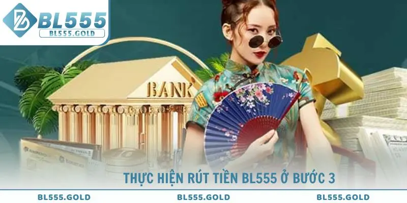 Thực hiện rút tiền BL555 sau 3 bước