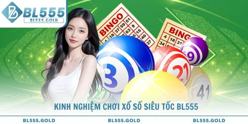 Một số chiến thuật chơi số siêu tốc BL555 hiệu quả