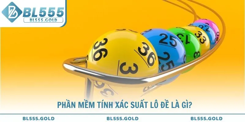 Cùng BL555 tìm hiểu phần mềm tính xác suất lô đề là gì?